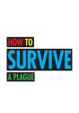 How to Survive a Plague