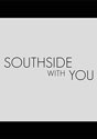 Southside with You